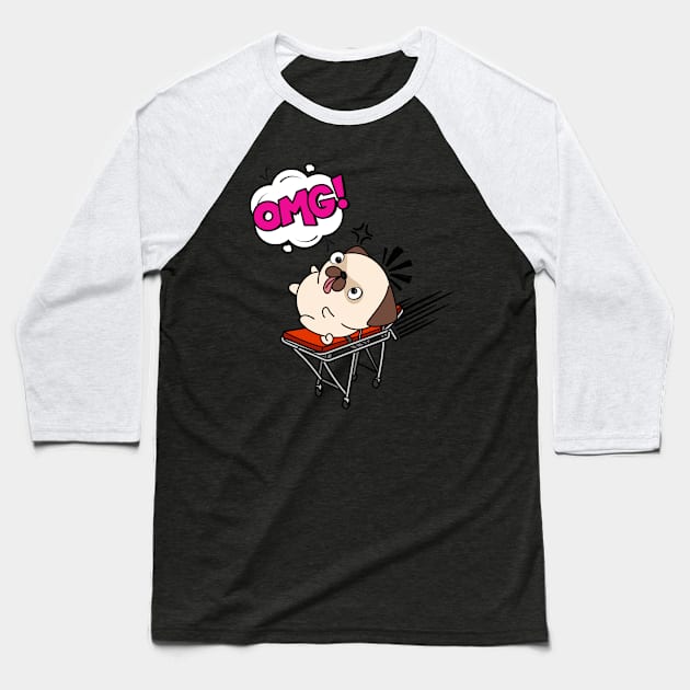 Funny Pug is on a runaway stretcher Baseball T-Shirt by Pet Station